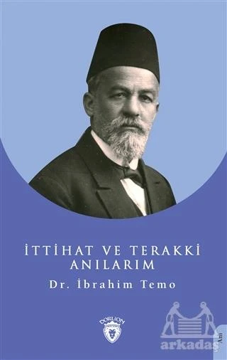 İttihat Ve Terakki Anılarım - İbrahim Temo