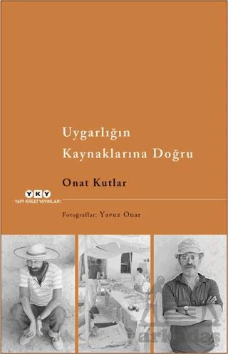 Uygarlığın Kaynaklarına Doğru - Onat Kutlar