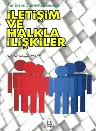 KURAN VE SÜNNET EKSENİNDE İLETİŞİM VE HALKLA İLİŞKİLER  HÜSEYİN PEKER       ÜNİVERSİTE YAY