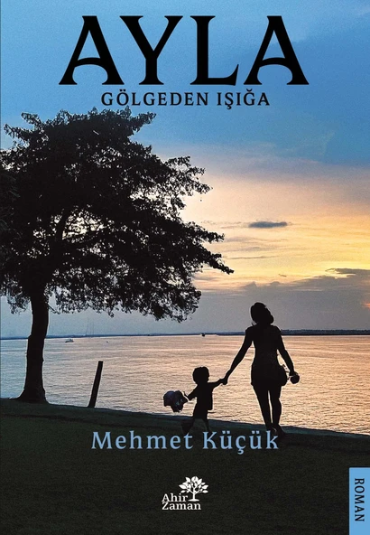 AYLA - Gölgeden Işığa- Mehmet Küçük