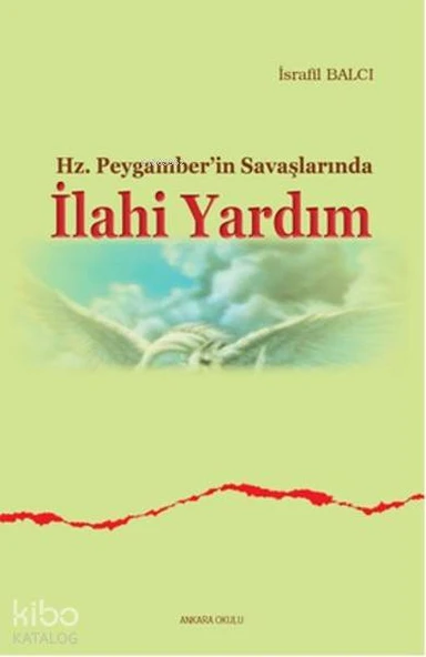 HZ.PEYGAMBERİN SAVAŞLARINDA İLAHİ YARDIM İSRAFİL   ANKARA OKULU