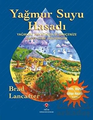 Yağmur Suyu Hasadı - Yağmuru Hayatınıza Ve Bahçenize Davet Etme Yöntemleri - Brad Lancaster