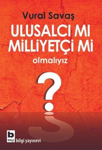 Ulusalcı mı Milliyetçi mi Olmalıyız?