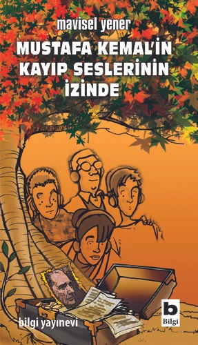 Mustafa Kemal'in Kayıp Seslerinin İzinde