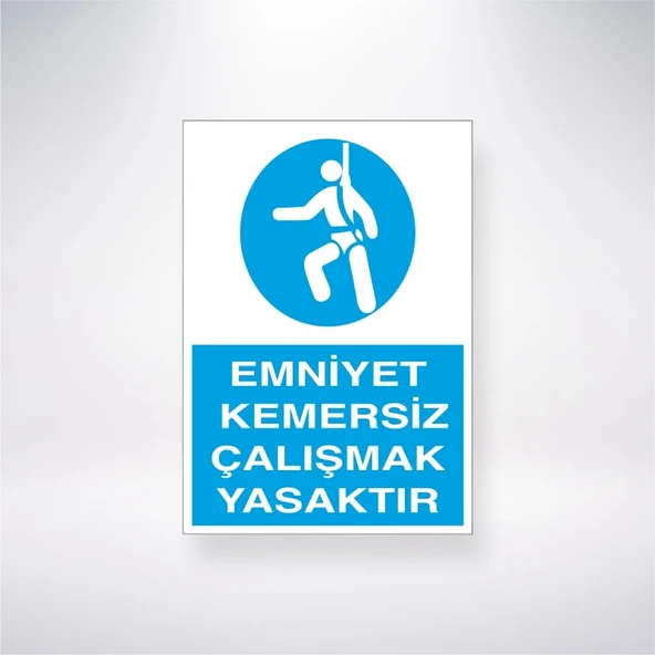 Emniyet Kemersiz Çalışmak Yasaktır Sticker 20X28 Cm