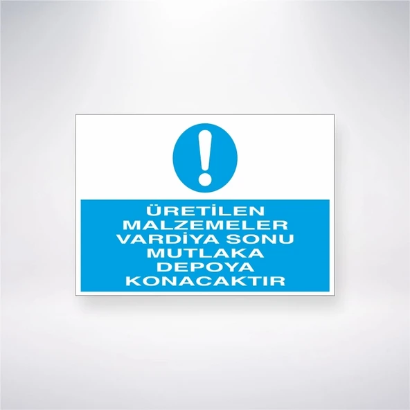 Üretilen Malzemeler Vardiya Sonu Mutlaka Depoya Konacaktır Sticker 20X28 Cm