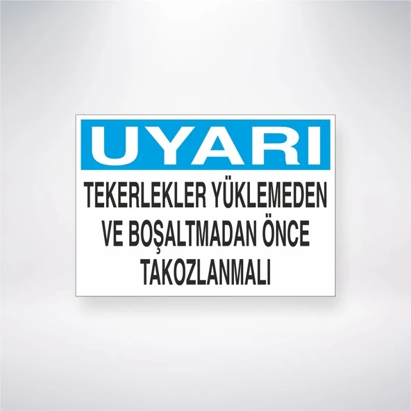 Uyarı Tekerlekleri Yüklemeden ve Boşaltmadan Önce Tokozlanmalı Sticker 20X28 Cm
