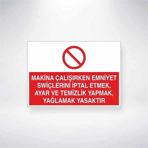 Makine Çalışırken Emniyet Swiçlerin İptal Etmek, Ayar ve Temizlik Yapmak, Yağlamak Yasaktır Sticker 20X28 Cm