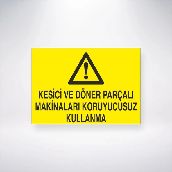Kesici ve Döner Parçalı Makinaları Koruyucusuz Kullanma Sticker 20X28 Cm