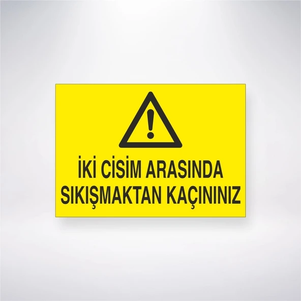 İki Cisim Arasında Sıkışmaktan Kaçınınız Sticker 20X28 Cm