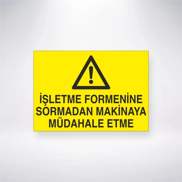 İşletme Formenine Sormadan Makineye Müdahale Etme Sticker 20X28 Cm