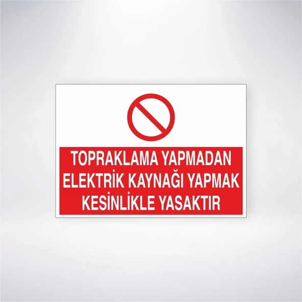Topraklama Yapmadan Elektrik Kaynağı Yapmak Kesinlikle Yasaktır Sticker 20X28 Cm