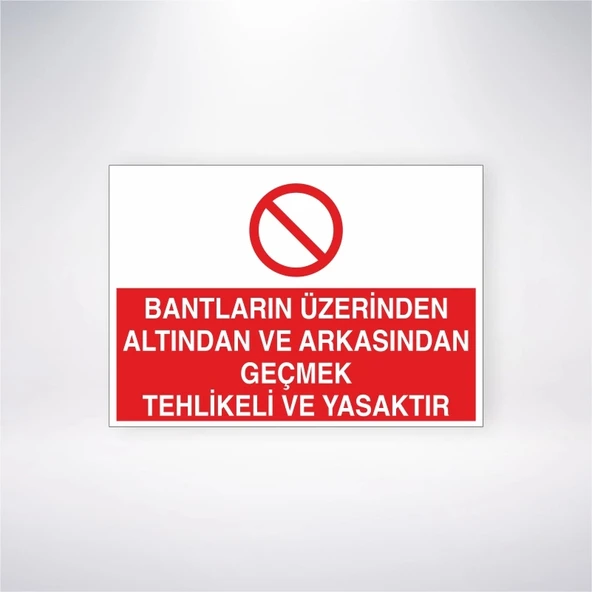Bantların Üzerinden Altından ve Arkasından Geçmek Tehlikeli ve Yasaktır Sticker 20X28 Cm