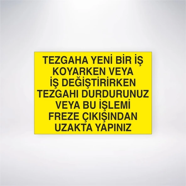 Tezgaha Yeni Bir İş Koyarken veya İş Değiştirirken Tezgahı Durdurunuz veya Bu İşlemi Freze Çıkışından Uzakta Yapınız Sti