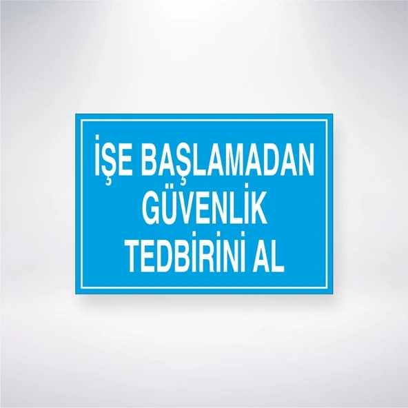 İşe Başlamadan Güvenlik Tedbirini Al Sticker 20X28 Cm