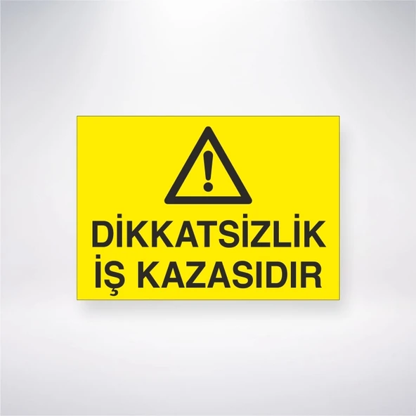 Dikkatsizlik İş Kazasıdır Sticker 20X28 Cm