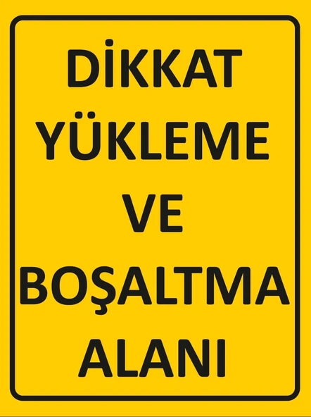 Dikkat Yükleme ve Boşaltma Alanı Sticker 20X28 Cm