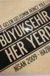 Değişimle Gelen Gelişimin İkinci Yılı BÜYÜKŞEHİR HER YERDE Nisan 2009 - Haziran 2011