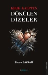 Kırık Kalpten Dökülen Dizeler Şiir TANSU BAYRAM