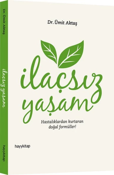 İlaçsız Yaşam Hastalıklardan Kurtaran Doğal Formüller ÜMİT AKTAŞ