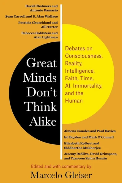 Great Minds Don’t Think Alike: Debates on Consciousness, Reality, Intelligence, Faith, Time, AI, Immortality, and the Human Marcelo Gleiser ürün görseli