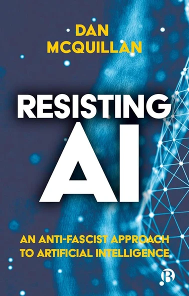 Resisting AI: An Anti-fascist Approach to Artificial Intelligence Dan McQuillan ürün görseli
