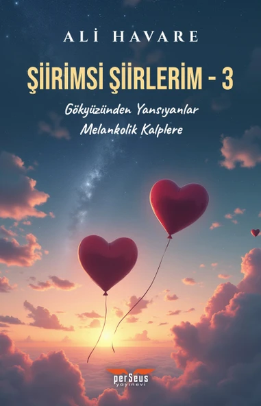 Şiirimsi Şiirlerim - 3 : Gökyüzünden Yansıyanlar – Melankolik Kalplere- Ali Havare, Perseus Yayınevi, ürün görseli