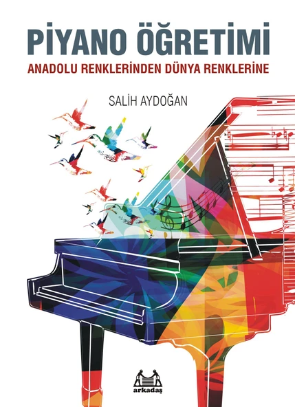 Piyano Öğretimi - Anadolu Renklerinden Dünya Renklerine - Salih Aydoğan