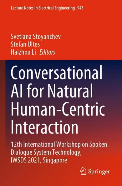Conversational AI for Natural Human-Centric Interaction: 12th International Workshop on Spoken Dialogue System Technology, Iwsds 2021, Singapore: 943 Stoyanchev Ultes ürün görseli