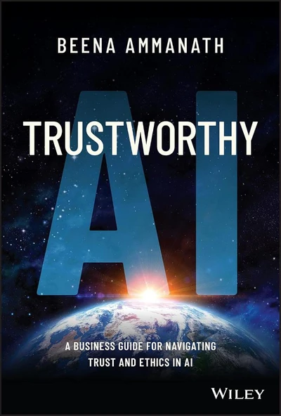 Trustworthy AI: A Business Guide for Navigating Trust and Ethics in AI Beena Ammanath ürün görseli