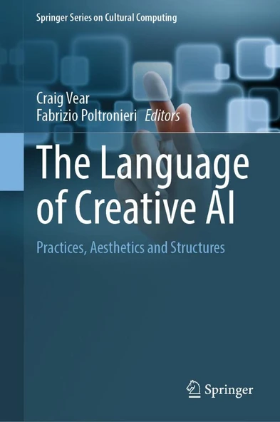 The Language of Creative AI: Practices, Aesthetics and Structures (Springer Series on Cultural Computing) Vear Poltronieri