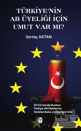 Türkiye'nin AB Üyeliği için Umut Var mı?