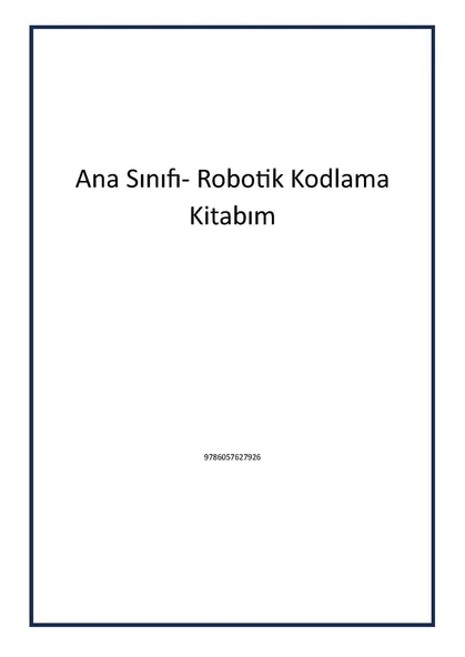 Ana Sınıfı- Robotik Kodlama Kitabım - Kolektif