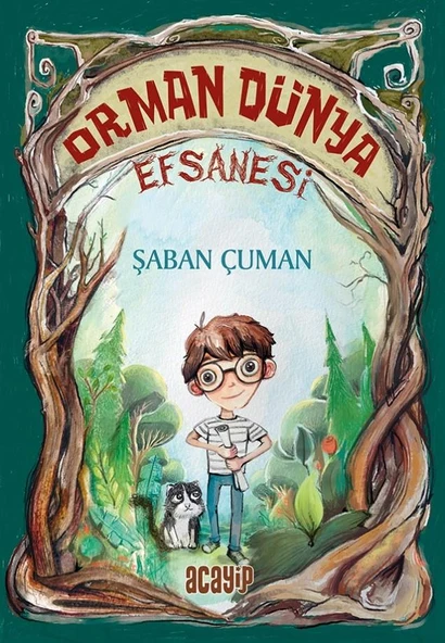 Orman Dünya Efsanesi/Şaban Çuman/Acayip Kitaplar