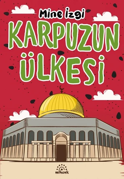Karpuzun Ülkesi/Mine İzgi/Mihenk