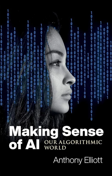 Making Sense of AI: Our Algorithmic World Anthony Elliott ürün görseli 1