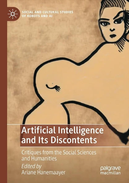 Artificial Intelligence and Its Discontents: Critiques from the Social Sciences and Humanities (Social and Cultural Studies of Robots and AI) Ariane Hanemaayer ürün görseli 1