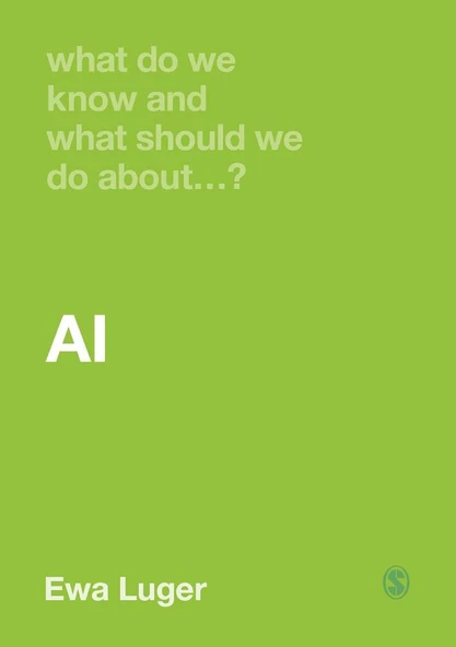 What Do We Know and What Should We Do About AI? Ewa Luger