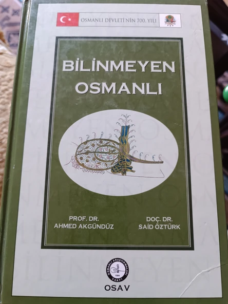 Bilinmeyen Osmanlı Osmanlı Devleti'nin 700. Yılı Ahmed Akgündüz - Said Öztürk