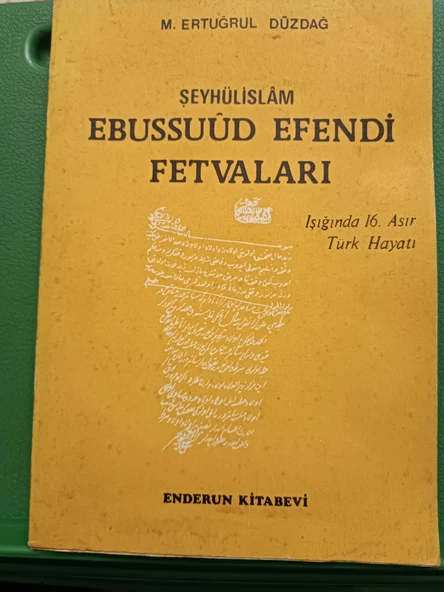 Şeyhülislam Ebussuud Efendi Fetvaları Işığında 16 Asır Türk Hayatı M. Ertuğrul Düzdağ  ENDERUN KİTABEVİ
