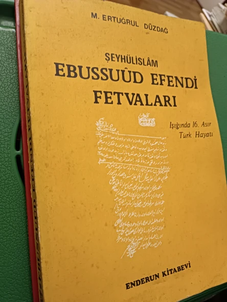 Şeyhülislam Ebussuud Efendi Fetvaları Işığında 16 Asır Türk Hayatı M. Ertuğrul Düzdağ ENDERUN KİTABEVİ - 2
