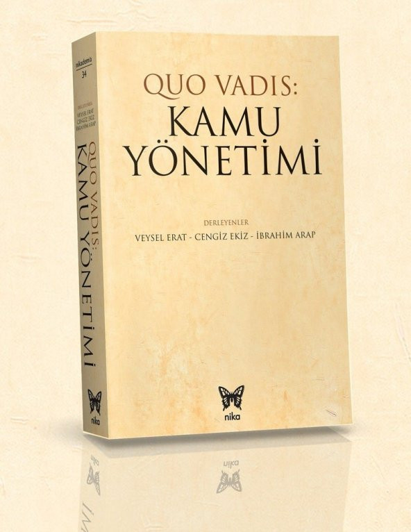 Quo Vadis: Kamu Yönetimi-Veysel ERAT - Cengiz EKİZ - İbrahim ARAP