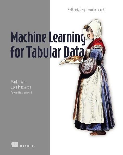 Machine Learning for Tabular Data: XGBoost, Deep Learning, and AI Ryan Massaron ürün görseli
