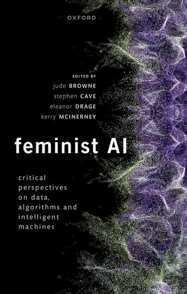 Feminist AI: Critical Perspectives on Algorithms, Data, and Intelligent Machines Browne Cave ürün görseli