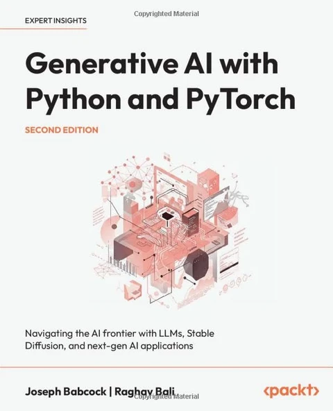 Generative AI with Python and PyTorch: Navigating the AI frontier with LLMs, Stable Diffusion, and next-gen AI applications 2nd ed. Babcock Bali