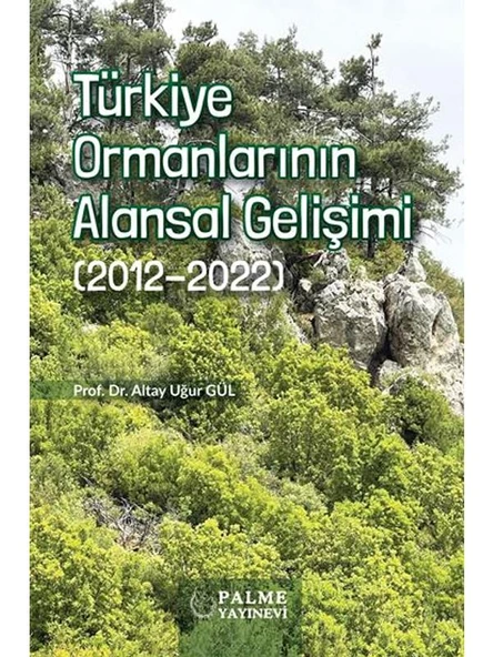 TÜRKİYE ORMANLARININ ALANSAL GELİŞİMİ (2012-2022)