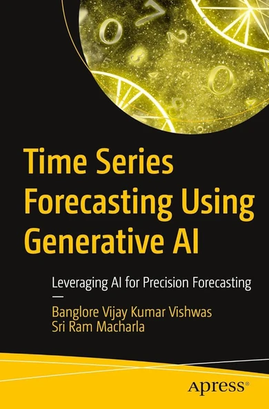 Time Series Forecasting Using Generative AI: Leveraging AI for Precision Forecasting Vishwas Macharla ürün görseli