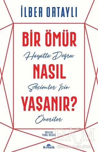 Kronik Kitap Bir Ömür Nasıl Yaşanır? İlber Ortaylı