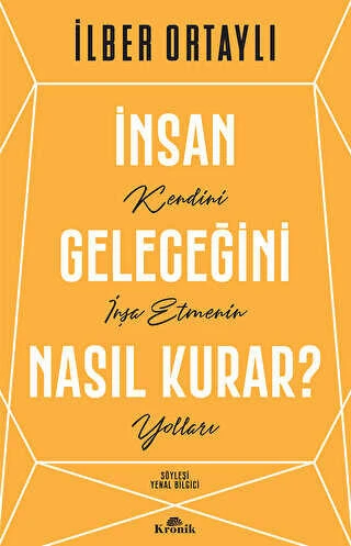 Kronik Kitap İnsan Geleceğini Nasıl Kurar? İlber Ortaylı ürün görseli