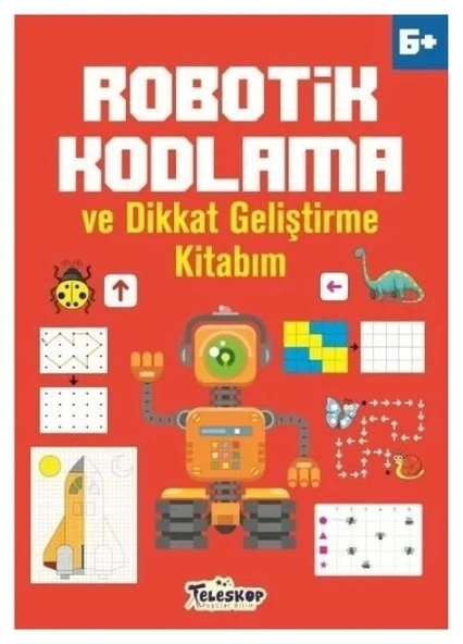 ROBOTİK KODLAMA VE DİKKAT GELİŞTİRME KİTABIM 6+